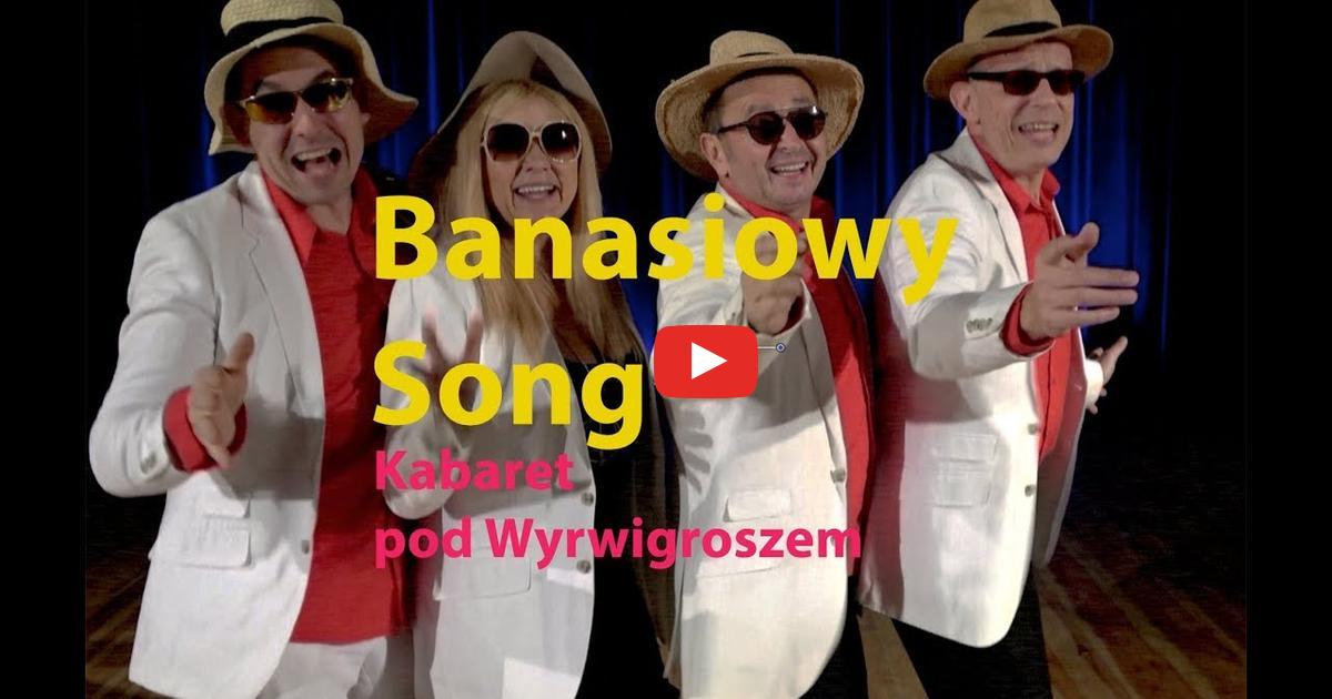 Kabaret pod Wyrwigroszem-Banasiowy Song
