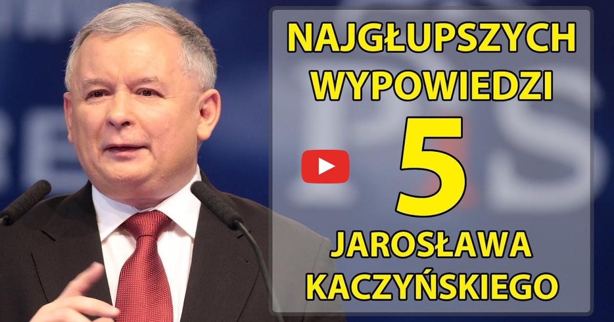 5 najgłupszych wypowiedzi Jarosława Kaczyńskiego.